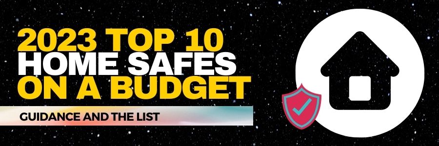 Top 10 Best Home Safes On A Budget for 2023